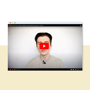 BBC Own it – What to do if you’ve seen something online that has upset you